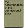 The Secularisation Of The Confessional State by Ian Hunter