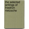The Selected Writings of Friedrich Nietzsche door Henry Louis Mencken