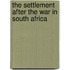 The Settlement After The War In South Africa