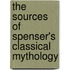 The Sources of Spenser's Classical Mythology
