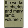 The Works Of Charles And Mary Lamb, Volume 7 door Edward Verrall Lucas