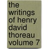 The Writings of Henry David Thoreau Volume 7 by Ralph Waldo Emerson