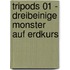 Tripods 01 - Dreibeinige Monster auf Erdkurs