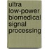 Ultra Low-Power Biomedical Signal Processing