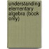 Understanding Elementary Algebra (Book Only)