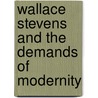 Wallace Stevens and the Demands of Modernity door Charles Altieri