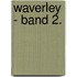 Waverley - Band 2. 