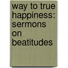 Way to True Happiness: Sermons on Beatitudes door Robert Harris