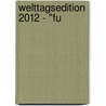 Welttagsedition 2012 - "Fu door Manfred Mai