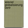 Wieviel Globalisierung vertr by Rüdiger Safranski