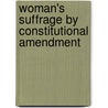 Woman's Suffrage By Constitutional Amendment by Henry St. George Tucker