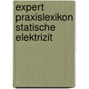 expert Praxislexikon Statische Elektrizit door Günter Lüttgens