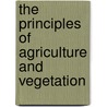 the Principles of Agriculture and Vegetation by Francis Home