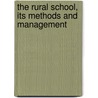 the Rural School, Its Methods and Management door Horace M. Culter
