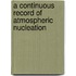A Continuous Record of Atmospheric Nucleation