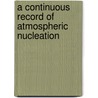 A Continuous Record of Atmospheric Nucleation by Carl Barus