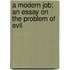 A Modern Job; An Essay on the Problem of Evil