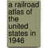 A Railroad Atlas Of The United States In 1946
