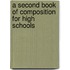 A Second Book Of Composition For High Schools