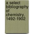 A Select Bibliography of Chemistry, 1492-1902