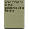 Acad Micos de La Real Academia de La Historia door Fuente Wikipedia
