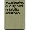 Accelerated Quality and Reliability Solutions by Lev M. Klyatis
