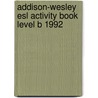 Addison-wesley Esl Activity Book Level B 1992 door Michael Walker