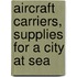 Aircraft Carriers, Supplies for a City at Sea