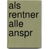 Als Rentner alle Anspr