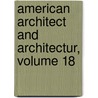 American Architect and Architectur, Volume 18 door Onbekend