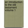 An Introduction to the Old Testament Volume 1 door Johannes Friedrich Bleek