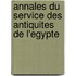 Annales Du Service Des Antiquites De L'Egypte