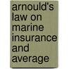 Arnould's Law on Marine Insurance and Average door Robert Merkin