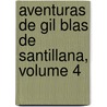 Aventuras De Gil Blas De Santillana, Volume 4 door Alain Rene le Sage