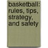Basketball: Rules, Tips, Strategy, And Safety