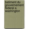 Batiment Du Gouvernement Federal a Washington by Source Wikipedia