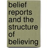 Belief Reports and the Structure of Believing door Philip Henry