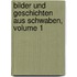 Bilder Und Geschichten Aus Schwaben, Volume 1