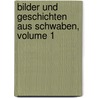 Bilder Und Geschichten Aus Schwaben, Volume 1 by Ottilie Von Wildermuth