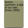 Boston Common: a Tale of Our Own Times (1856) door Mrs. Farren