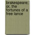 Brakespeare; Or, the Fortunes of a Free Lance