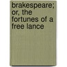 Brakespeare; Or, the Fortunes of a Free Lance door George A. Lawrence