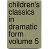 Children's Classics in Dramatic Form Volume 5 door Augusta Stevenson