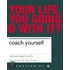 Coach Yourself: Make Real Change in Your Life