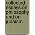 Collected Essays on Philosophy and on Judaism
