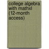 College Algebra with Mathxl (12-Month Access) by Michael Sullivan