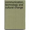 Communication, Technology and Cultural Change by Gary Krug