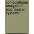 Computational Analysis of Biochemical Systems