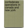 Confederate Operations in Canada and New York door Headley John W