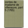 Contes De Madame De Villeneuve, Part 5 (1765) by Gabrielle Suzanne Barbot Villeneuve